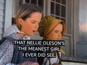 A screen grab of Mary Ingalls telling her sister Laura that Nellie Oleson is the meanest girl she ever did see in the "Country Girls" episode of Little House on the Prairie.